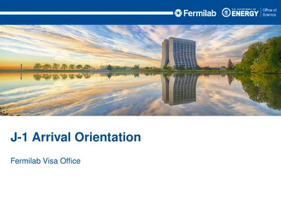 Fermilab Visa Office J-1 Arrival Orientation Your