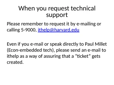 When you request technical support Please remember