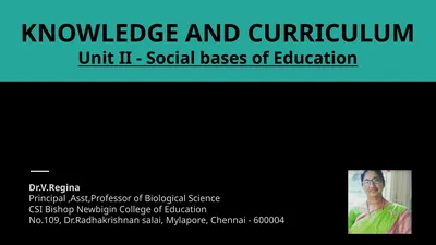 KNOWLEDGE AND CURRICULUM Unit II - Social bases of