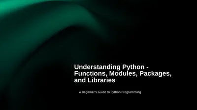 Understanding Python - Functions, Modules,