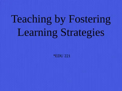 Teaching by Fostering Learning Strategies EDU 221