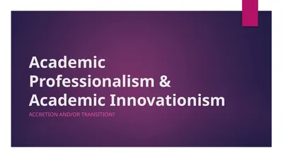 Academic Professionalism & Academic Innovationism