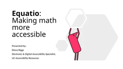Equatio: Making math more accessible Presented by: