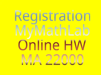 Registration MyMathLab Online HW MA 22000 Need