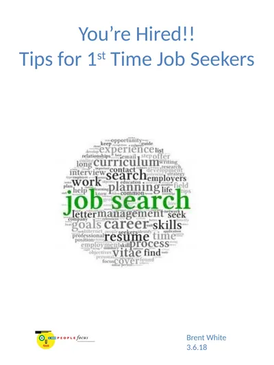 You’re Hired!! Tips for 1st Time Job Seekers Brent