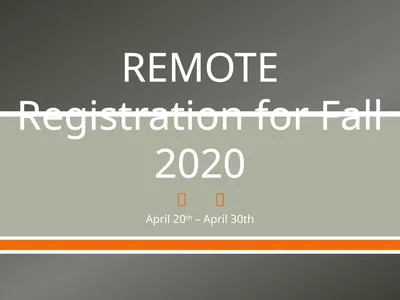 REMOTE Registration for Fall 2020 April 20th –
