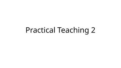 Practical Teaching 2 
