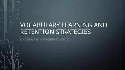 Vocabulary Learning and retention Strategies