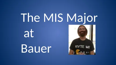The MIS Major at Bauer In general the MIS major