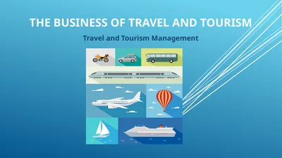 The Business of travel and tourism Travel and