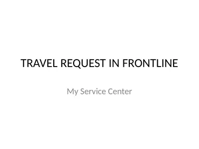 TRAVEL REQUEST IN FRONTLINE My Service Center