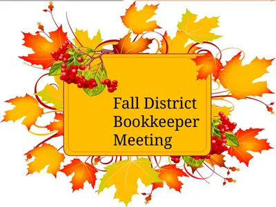 Fall District Bookkeeper Meeting District