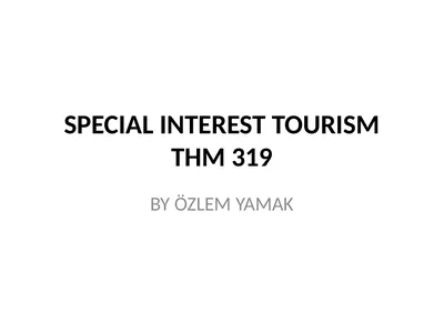 SPECIAL INTEREST TOURISM THM 319 BY ÖZLEM YAMAK