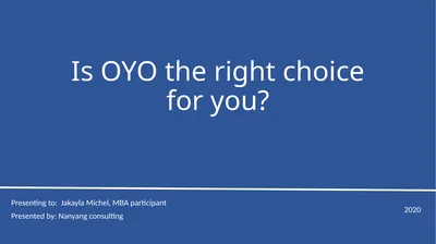 Is OYO the right choice for you? Presenting to:
