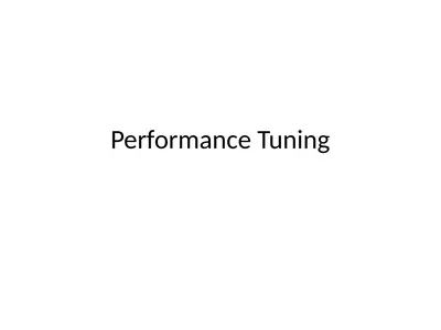 Performance Tuning The Need for Tuning (1 of 2)