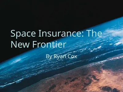 Space Insurance: The New Frontier By Ryan Cox What