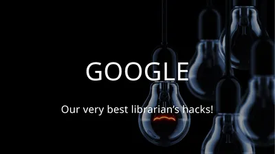 GOOGLE Our very best librarian’s hacks! words