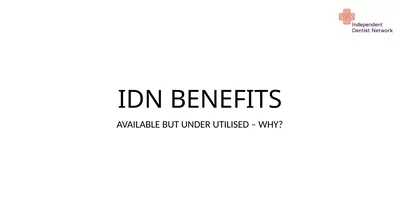 IDN BENEFITS AVAILABLE BUT UNDER UTILISED – WHY?