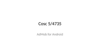 Cosc 5/4735 AdMob for Android Make money with apps