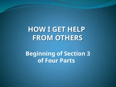 HOW I GET HELP FROM OTHERS Beginning of Section 3