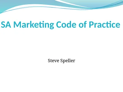 SA Marketing Code of Practice Steve Speller What