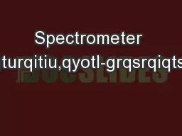 Spectrometer and Detectorvsigturqitiu,qyotl-grqsrqiqtseutgrqtelqlqgqlu