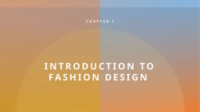 Introduction to Fashion Design CHAPTER 1 WHAT IS