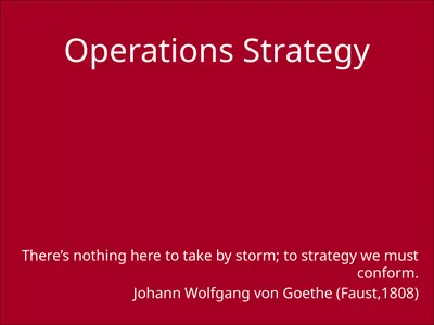 Operations Strategy There’s nothing here to take