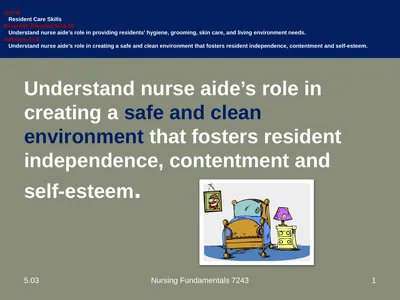 Understand nurse aide’s role in creating a safe