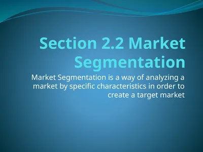Section 2.2 Market Segmentation Market