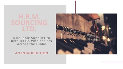 H.R.M. SOURCING LTD. A Reliable Supplier to