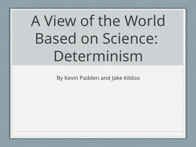 A View of the World Based on Science: Determinism