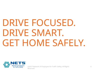 DRIVE FOCUSED. DRIVE SMART. GET HOME SAFELY. What