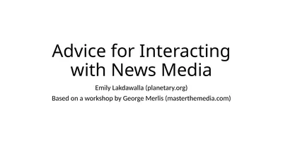 Advice for Interacting with News Media Emily