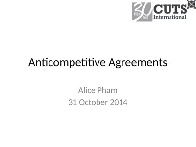 Anticompetitive Agreements Alice Pham 31 October