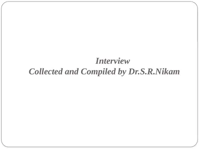 Interview Collected and Compiled by Dr.S.R.Nikam