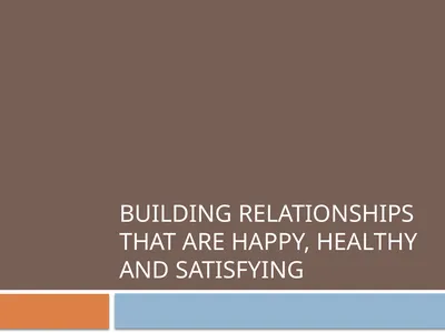 Building Relationships that are Happy, Healthy and