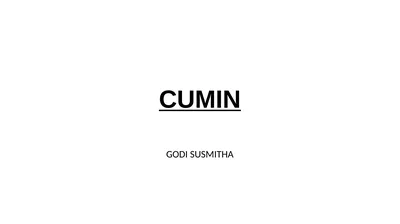 CUMIN GODI SUSMITHA CUMIN Scientific Name :