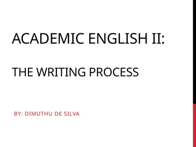 Academic English II: The writing process BY: