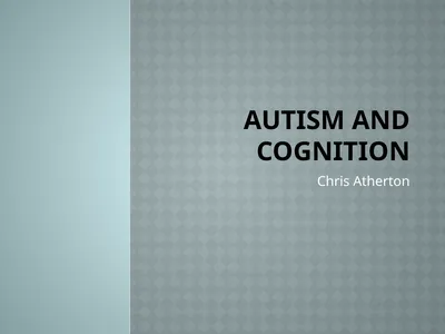 Autism and Cognition Chris Atherton Autism