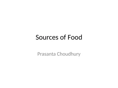 Sources of Food Prasanta Choudhury Topic Why do we