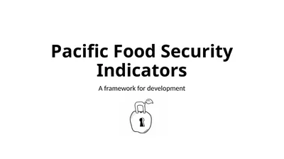 Pacific Food Security Indicators A framework for
