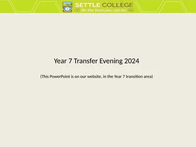 Year 7 Transfer Evening 2024 (This PowerPoint is