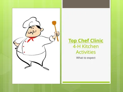 Top Chef Clinic 4-H Kitchen Activities What to