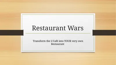 Restaurant Wars Transform the L'Café into YOUR