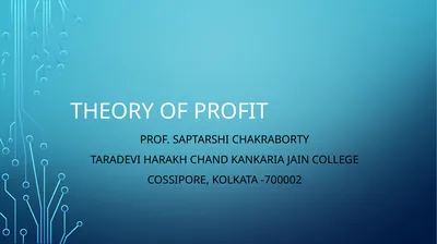 Theory of profit Prof. Saptarshi Chakraborty