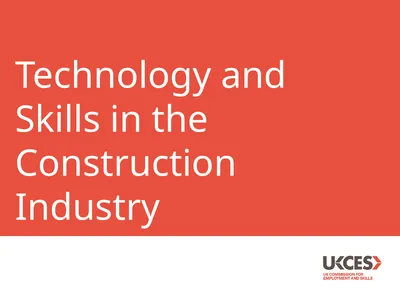 Technology and Skills in the Construction Industry