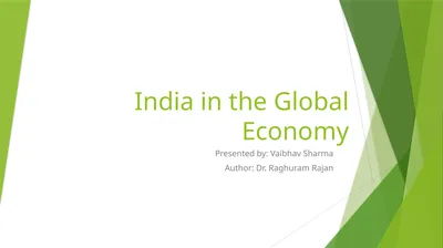 India in the Global Economy Presented by: Vaibhav