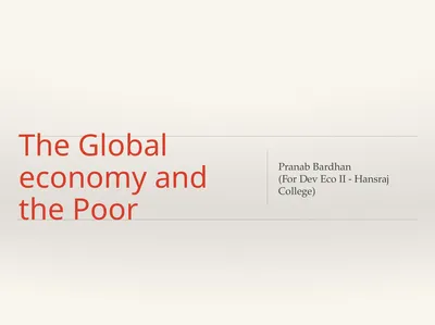 The Global economy and the Poor Pranab Bardhan
