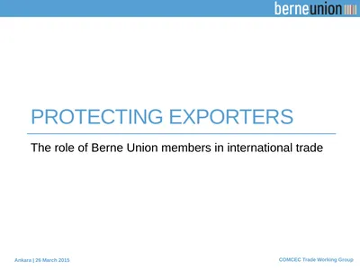 PROTECTING EXPORTERS The role of Berne Union
